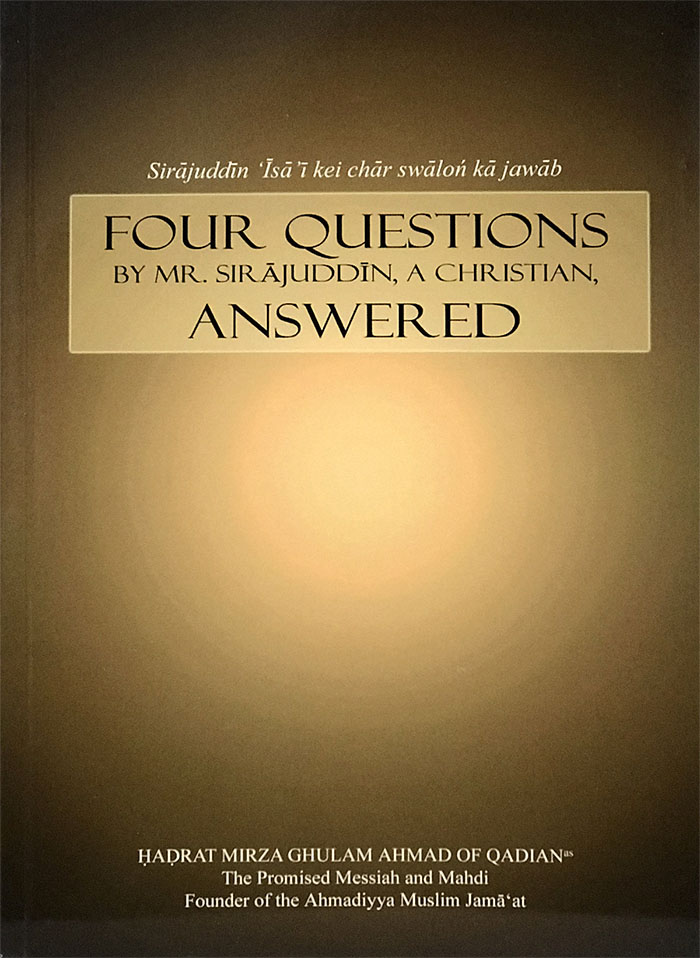 Four Questions by Mr. Sirajuddin, a Christian, and their Answers