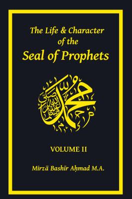 The Life & Character of the Seal of Prophets (sa) - Volume II