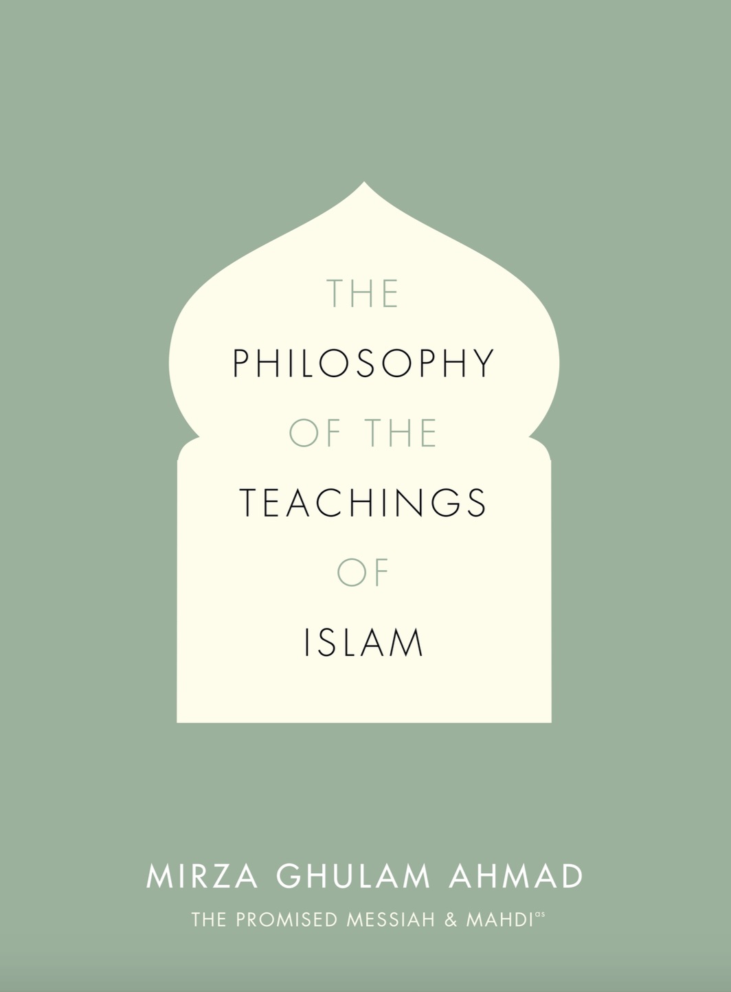 The Philosophy of the Teachings of Islam