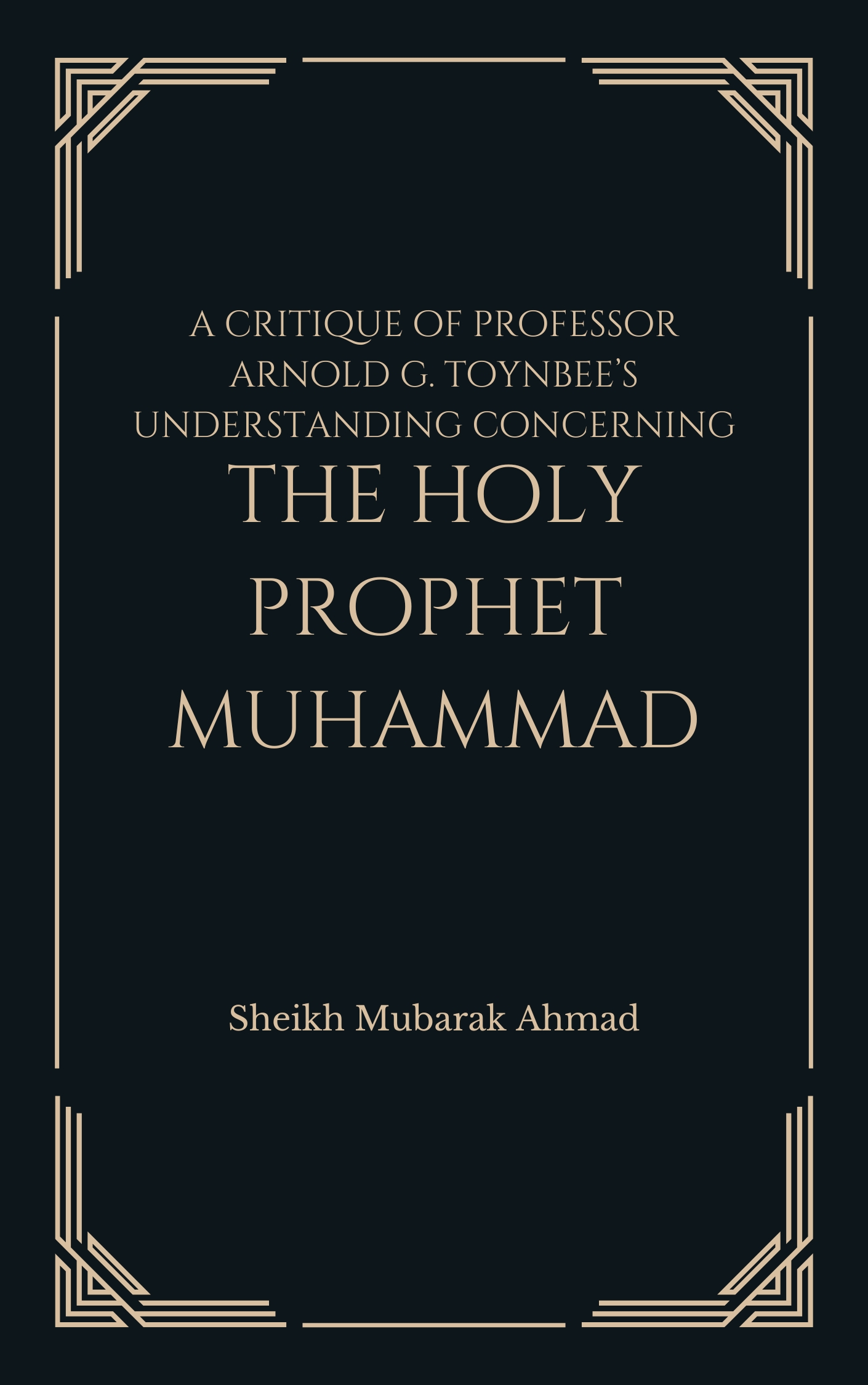 A Critique of Professor Arnold G. Toynbee’s Understanding